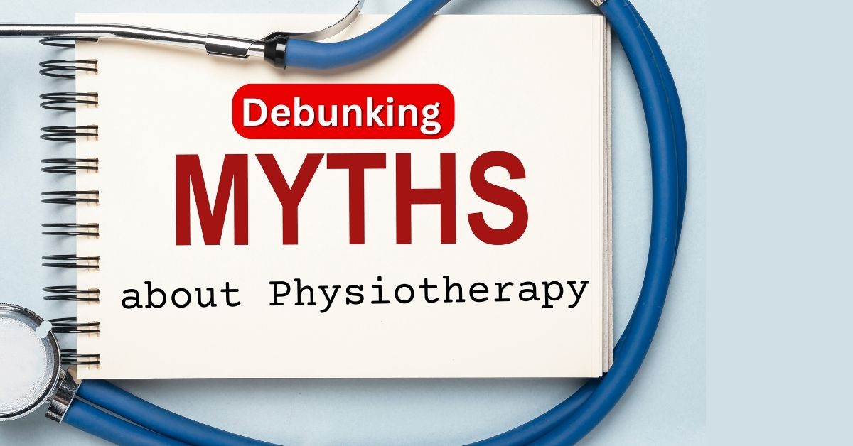 Debunking Myths And Revealing Facts About Physiotherapy - SwaHealth ...