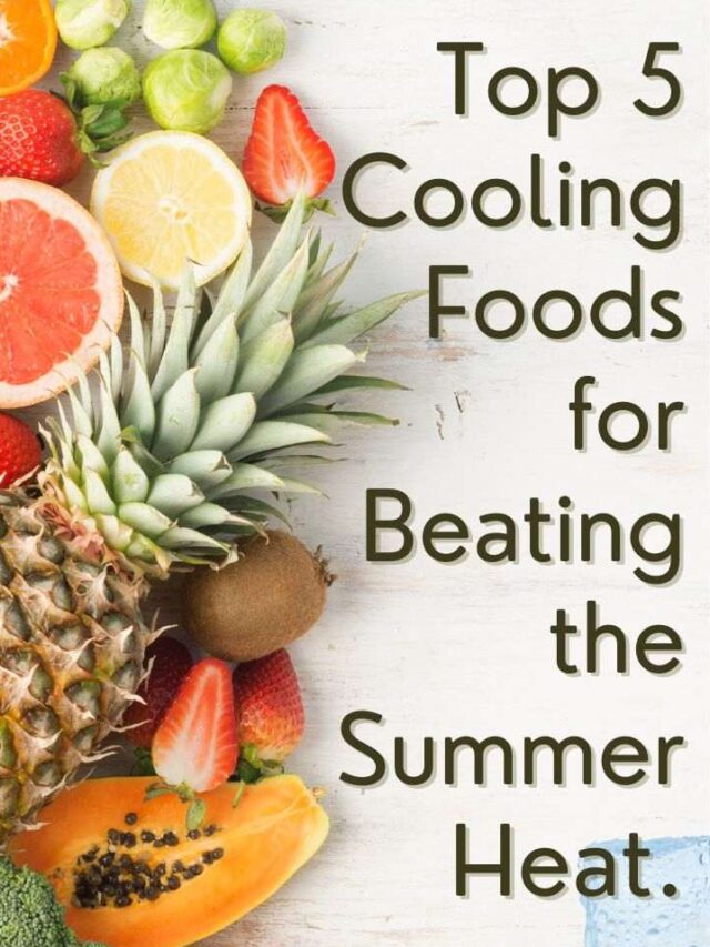 5 foods that keep your body cool during Summers.