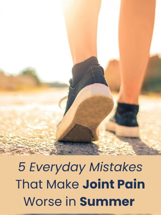 5 Everyday Mistakes That Make Joint Pain Worse in Summer