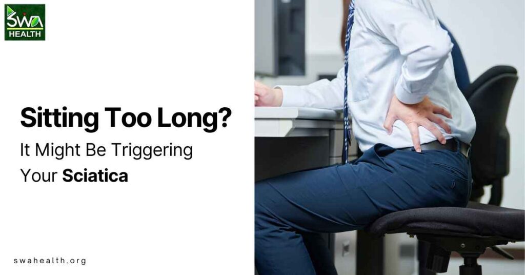 Sitting Too Long? It Might Be Triggering Your Sciatica