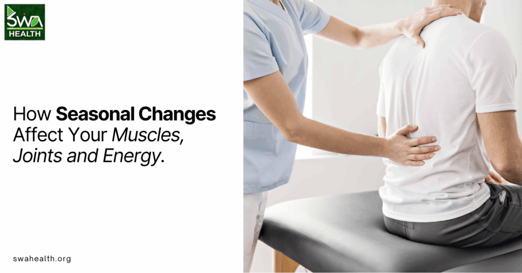 How Seasonal Changes Affect Your Muscles, Joints, and Energy