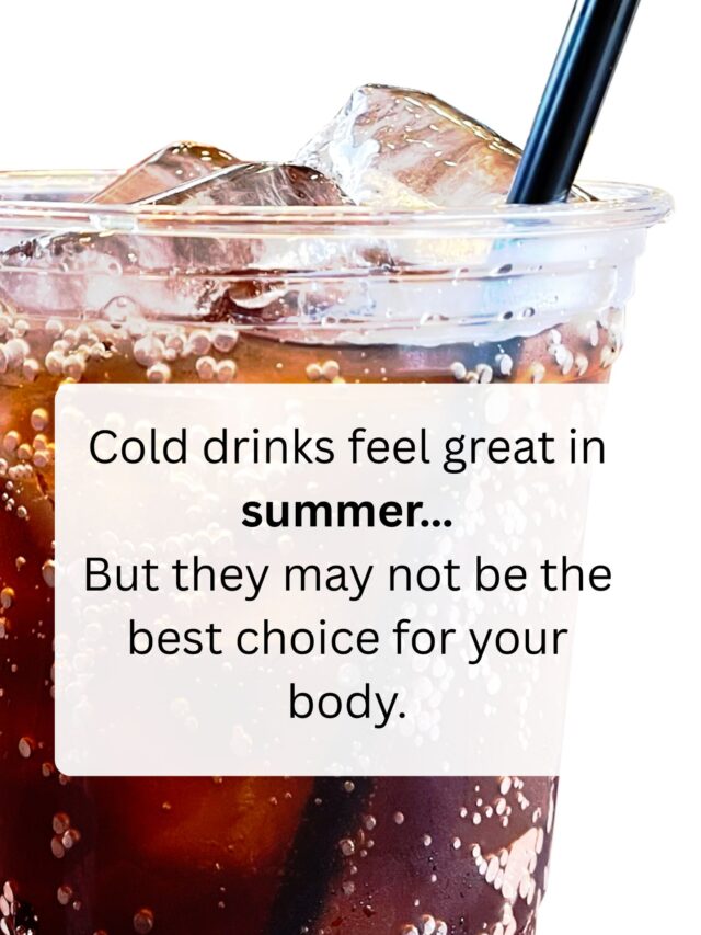 Cold drinks feel good for a moment…